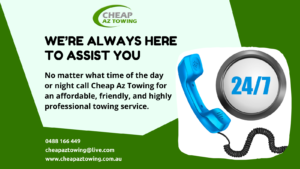 We’re Always here to Assist You - Towing Gold Coast - Cheap AZ Towing